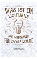 Was ist ein Lichtjahr Stromrechnung für zwölf Monate: Elektroinstallateur Notizbuch A5 Kariert - Techniker Heft - Elektriker Notizheft 120 Seiten KARO - Elektroniker Sprüche Notizblock Elektriker Humor 
