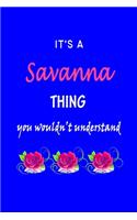 It's A Savanna Thing You Wouldn't Understand: Savanna First Name Personalized Journal 6x9 Notebook, Wide Ruled (Lined) blank pages Funny Cover for Girls and Women with Pink Name, Roses, on Blue