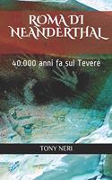 Roma di Neanderthal: 40.000 anni fa sul Tevere