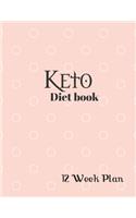 Keto Diet Book: Tracker / Planner:12 Weeks to a NEW YOU---.Ketogenic Diet Weight Loss Journal Planner Diary Log Book