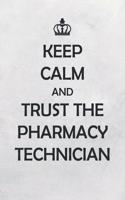 Keep Calm And Trust The Pharmacy Technician