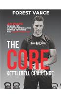 CORE Kettlebell Challenge: 40 Days to Lose Fat, Improve Performance, Change Your Mind and Change Your Life