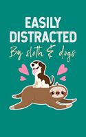 Easily Distracted By Sloth & Dogs: Notebook For Baby Sloth Lovers Puppy Dog Fans