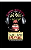 Multitasker Dispatcher Mind Reader Psychologist