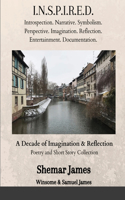 Inspired: A Decade of Imagination & Reflection: Poetry & Short Stories Collection