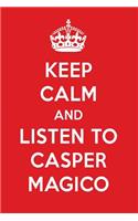 Keep Calm and Listen to Casper Magico: Casper Magico Designer Notebook