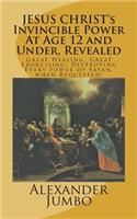 JESUS CHRIST's Invincible Power At Age 12 and Under Revealed!