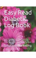 Easy Read Diabetic Log Book: Large Print Daily Blood Sugar Monitoring. Before and After Breakfast, Lunch, Dinner, Snacks, Bedtime with Notes section. 78 Weeks.