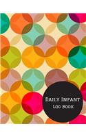 Daily Infant Log Book: Blank Column Infant Daily Log Book for Daycares, Pearhead Baby?s, Daily Log Sheet for Boys & Girls. To Track & Monitor Feed, Diaper changes, Medicat