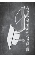 The Tassels Worth the Hassle!: 6x9 Blank Graduation Notebook Journal for Grad Party Visitors - Best Wishes Guest Book, Comments for Newly Graduated or about to Graduate from Famil