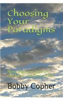 Choosing Your Paradigms: Now that I'm just an old fool...I'm just sayin'