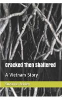 Cracked Then Shattered