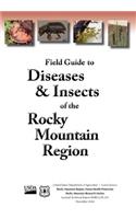 Field Guide to Diseases and Insects of the Rocky Mountain Region