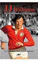 J J Williams the Life and Times of a Rugby Legend