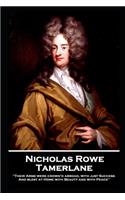 Nicholas Rowe - Tamerlane