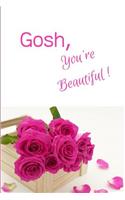 Gosh, You're Beautiful!