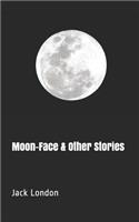 Moon-Face & Other Stories