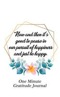 One Minute Gratitude Journal: Positivity Diary for a Happier, Healthier and More Thankful You in Just One Minute a Day