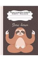Primary Composition Notebook: Slow Down Series Primary Composition Notebook Grades K-2 Story Journal: Picture Space and Dashed Midline Kindergarten to Early Childhood 110 Story P