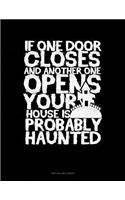 If One Door Closes and Another One Opens Your House Is Probably Haunted