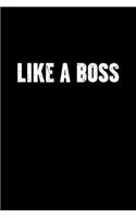 Like a Boss: Minimalist Design - Inspirational Blank Lined Journal and Notebook to Write in