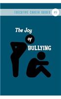 The Joy of Bullying