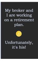 My Broker and I Are Working on a Retirement Plan. Unfortunately, It's His!