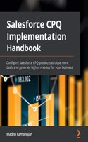 Salesforce CPQ Implementation Handbook