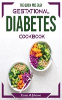 The Quick and Easy Gestational Diabetes Cookbook