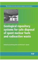 Geological Repository Systems for Safe Disposal of Spent Nuclear Fuels and Radioactive Waste