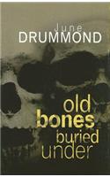 Old Bones Buried Under