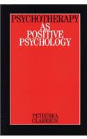 Psychotherapy as Positive Psychology