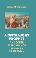 Distraught Prophet and Other Performance Readings in Jeremiah