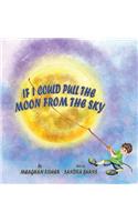If I Could Pull the Moon from the Sky