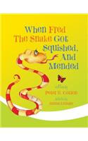 When Fred the Snake Got Squished, And Mended