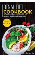 Renal Diet Cookbook: MAIN COURSE - 60+ Breakfast, Lunch, Dinner and Dessert Recipes for Renal Diet