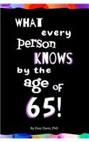 What Every Person Knows by the Age of 65! Blank Journal & Gag Gift