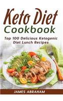Keto Diet Cookbook: Top 100 Delicious Ketogenic Diet Lunch Recipes(2 Keto Diet Cookbook)