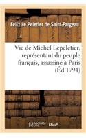 Vie de Michel Lepeletier, Représentant Du Peuple Français, Assassiné À Paris, Le 20 Janvier 1793