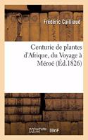Centurie de Plantes d'Afrique, Du Voyage À Méroé