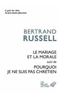 Le Mariage Et La Morale Suivi de Pourquoi Je Ne Suis Par Chretien