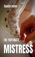 The Fortunate Mistress: or, a History of the Life of Mademoiselle de Bealau Known by the Name of Lady Roxana