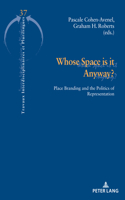 Whose Space Is It Anyway?: Place Branding and the Politics of Representation