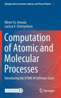 Computation of Atomic and Molecular Processes: Introducing the ATOM-M Software Suite(117 Springer Series on Atomic, Optical, and Plasma Physics)
