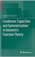 Condenser Capacities and Symmetrization in Geometric Function Theory