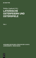 Lateinische Osterfeiern Und Osterspiele. Teil 5