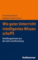 Wie Guter Unterricht Intelligentes Wissen Schafft