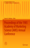 Proceedings of the 1985 Academy of Marketing Science (Ams) Annual Conference