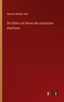 Die Götter und Heroen des classischen Alterthums