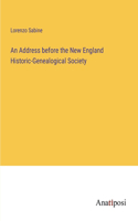 Address before the New England Historic-Genealogical Society